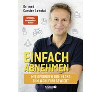Dr. med. Carste Einfach abnehmen: Mit gesunden Bio-Hacks zum Wohlfühlgew (Poche)