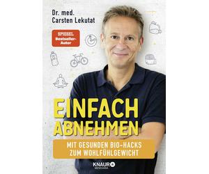Dr. med. Carste Einfach abnehmen: Mit gesunden Bio-Hacks zum Wohlfühlgew (Poche)