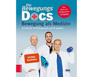 Dr. med. Christian Sturm Dr. Die Bewegungs-Docs - Bewegung als Medizin: (Relié)