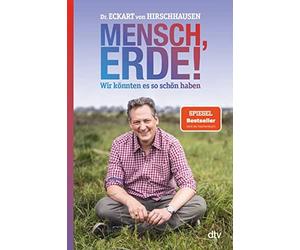 Dr. med. Eckart Mensch, Erde Wir könnten es so schön haben: Der Bestsel (Poche)