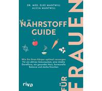 Dr. med. Elke M Nährstoff-Guide für Frauen: Wie Sie Ihren Körper optimal (Poche)