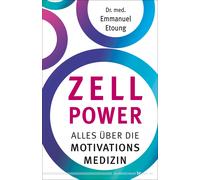 Dr. med. Emmanuel Etoung Zell-Power: Alles über die Motivationsmedizin (Poche)