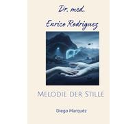 Dr. med. Enrico Marqueéz: Melodie der Stille