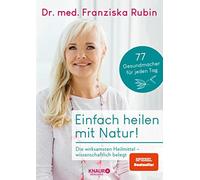 Dr. med. Franzi Einfach heilen mit Natur: Die wirksamsten Heilmittel - (Relié)