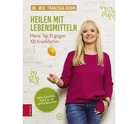 Dr. med. Franzi Heilen mit Lebensmitteln: Meine Top 10 gegen 100 Krankhe (Relié)