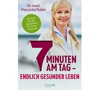 Dr. med Franzis 7 Minuten am Tag - Endlich gesünder leben: Das Hörbu (Audiobook)