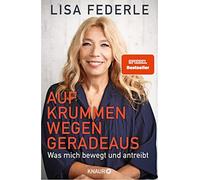 Dr. med. Lisa F Auf krummen Wegen geradeaus: Was mich bewegt und antreib (Relié)