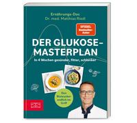 Dr. med. Matthi Der Glukose-Masterplan: In 4 Wochen gesünder, fitter, s (Poche)