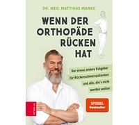 Dr. med. Matthi Wenn der Orthopäde Rücken hat: Der etwas andere Ratgeber (Poche)