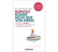 Dr. med. Mirria Burnout kommt nicht nur von Stress: Warum wir wirklich a (Poche)