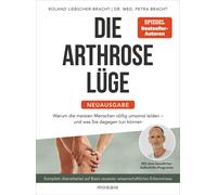 Dr. med. Petra Die Arthrose-Lüge - Neuausgabe: Warum die meisten Mensch (Poche)