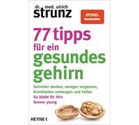 Dr. med. Ulrich 77 Tipps für ein gesundes Gehirn: Schneller denken, weni (Poche)
