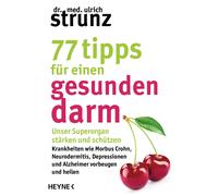 Dr. med. Ulrich 77 Tipps für einen gesunden Darm: Unser Superorgan stärk (Poche)