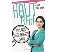 Dr. med. Yael Adler Katja Spitze Haut nah: Alles über unser größtes Orga (Poche)