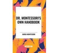 Dr. Montessori's Own Handbook