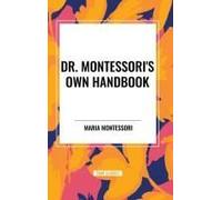 Dr. Montessori's Own Handbook