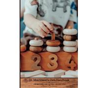 Dr. Montessori's Own Handbook: Her Methods and the Why Behind Them (Illustrated in Full Color)