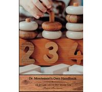 Dr. Montessori's Own Handbook: Her Methods and the Why Behind Them (Illustrated in Full Color)