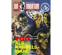 Dr. Morton Nr. 128: Tod als Handelsware