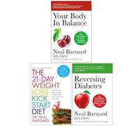 Dr Neal Barnard Collection 3 Books Set (Your Body In Balance, The 21-Day Weight Loss Kickstart & Reversing Diabetes)