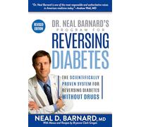 Dr. Neal Barnard's Program for Reversing Diabetes: The Scientifically Proven System for Reversing Diabetes Without Drugs