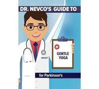 Dr. Nevco's Guide to Gentle Yoga for Parkinson's