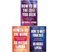 Dr Nicole Lepera Collection 3 Books Set (How to Be the Love You Seek, How To Do The Work & How to Meet Your Self)