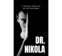 Dr. Nikola: A Gothic Thriller from the Golden Age of Fiction