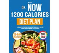 DR.NOW 1200 CALORIES DIET PLLAN: Lose Weight Fast with Simple, Low-Budget Meals and 28-Day Guide to Boost Energy, Confidence & Better Health!