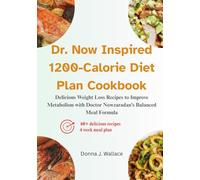 Dr. Now Inspired 1200-Calorie Diet Plan Cookbook: Delicious Weight Loss Recipes to Improve Metabolism with Doctor Nowzaradan’s Balanced Meal Formula