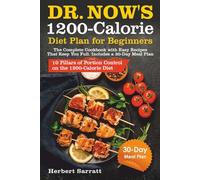 Dr. Now’s 1200-Calorie Diet Plan for Beginners: The Complete Cookbook with Easy Recipes That Keep You Full. Includes a 30-Day Meal Plan