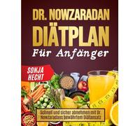 Dr. Nowzaradan Diätplan für Anfänger: Schnell und sicher abnehmen mit Dr. Nowzaradans bewährtem Diätansatz