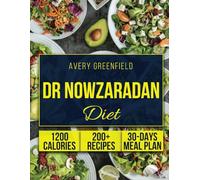 Dr Nowzaradan Diet: Comprehensive 1,200-Calorie Strategies: Lose Up to 33 Pounds with 200+ Delicious & Easy Budget-Friendly Recipes, and Transform Your Body and Life with a 30-Day Meal Plan