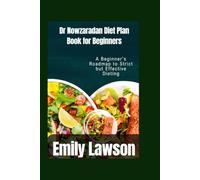 Dr Nowzaradan Diet Plan Book for Beginners: A Beginner’s Roadmap to Strict but Effective Dieting