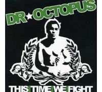 Dr. Octopus - This Time We Fight [Import]
