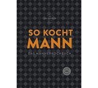Dr. Oetker Verl So kocht Mann: Das Männerkochbuch: modern, herzhaft und (Relié)