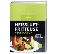 Dr. Oetker Verlag Heißluftfritteuse vegetarisch: einfach gesund genießen (Relié)