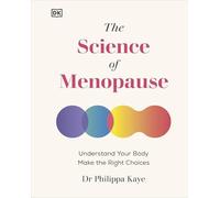 Dr Philippa Kaye - Science of Menopause Understand Your Body Make t - E245z