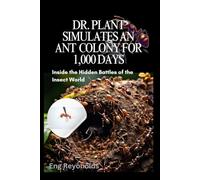 DR. PLANT SIMULATES AN ANT COLONY FOR 1,000 DAYS: Inside the Hidden Battles of the Insect World