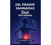 Dr. Pradip Jamnadas Diet For Women: How to Rapidly Burn Visceral Fat, Reverse Insulin Resistance, Lose Stubborn Weight and Add Decades To Your Life Using Science based Protocols