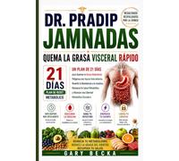 Dr. Pradip Jamnadas Quema grasa visceral rápidamente: Un plan de 21 días para quemar la peligrosa grasa abdominal mediante el ayuno intermitente, ... lograr una libertad metabólica duradera