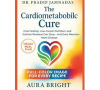 Dr. Pradip Jamnadas: The Cardiometabolic Cure: How Fasting, Low-Insulin Nutrition, and Cellular Renewal Can Stop - and Even Reverse - Heart Disease