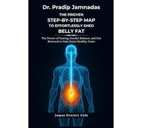 Dr. Pradip Jamnadas: The Proven Step-by-Step Map to Effortlessly Shed Harmful Belly Fat: The Power of Fasting, Insulin Balance, and Gut Renewal to Gain Extra Healthy Years