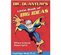 Dr. Quantum's Little Book Of Big Ideas Fred Alan Wolf (Auteur)