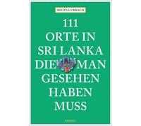 Dr. Regina Urba 111 Orte in Sri Lanka, die man gesehen haben muss: Reise (Poche)