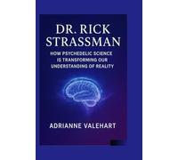 Dr. Rick Strassman: How Psychedelic Science is Transforming Our Understanding of Reality