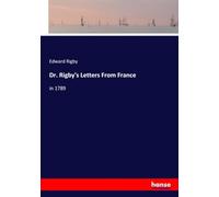 Dr. Rigby's Letters From France: in 1789