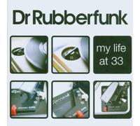 Dr Rubberfunk - Dr Rubberfunk "My Life at 33" CD