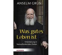 Dr. Rudolf Walter An Was gutes Leben ist: Orientierung in herausfordernd (Relié)