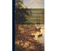 Dr. Samuel Fuller: Of The Mayflower (1620), The Pioneer Physician